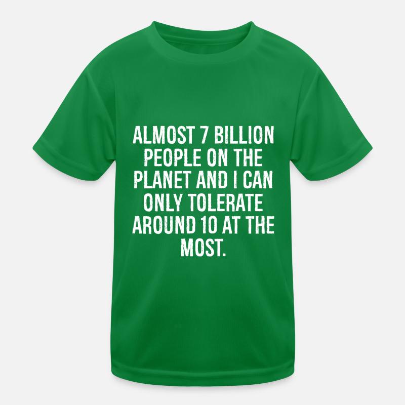almost 7 billions people on the planet and i ca Kids Functional T-Shirt