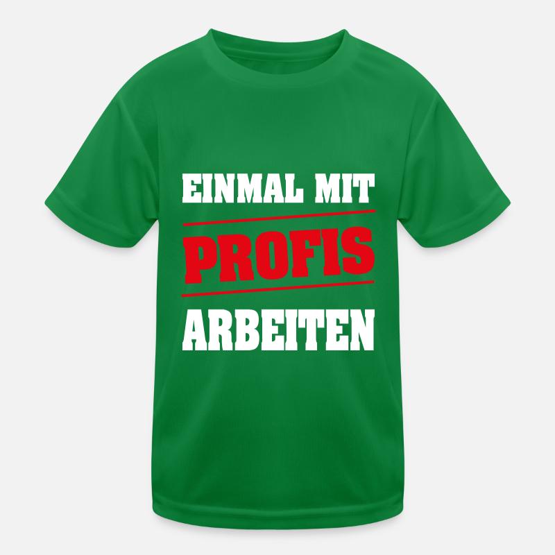 Einmal mit Profis arbeiten Kinder Funktions-T-Shirt