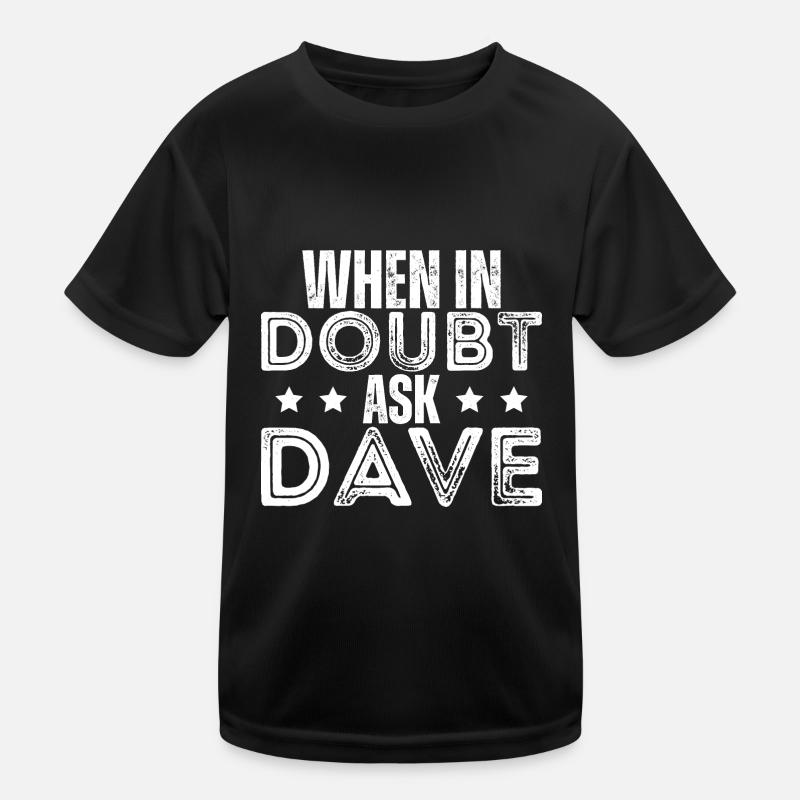When In Doubt Ask Dave - Kids Functional T-Shirt - black
