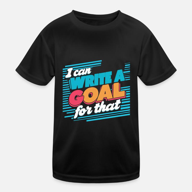 I Can Write A Goal For That 14 Kinder Funktions-T-Shirt