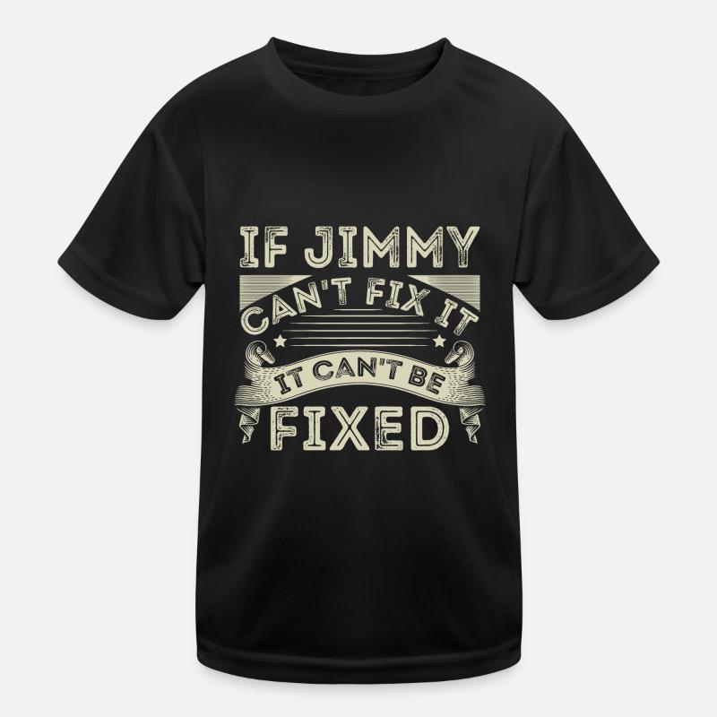 If Jimmy Cant Fix It Kids Functional T-Shirt