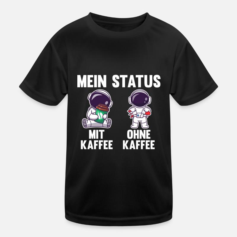 Astronaut Mein Status Mit Kaffee Ohne Kaffee Kinder Funktions-T-Shirt