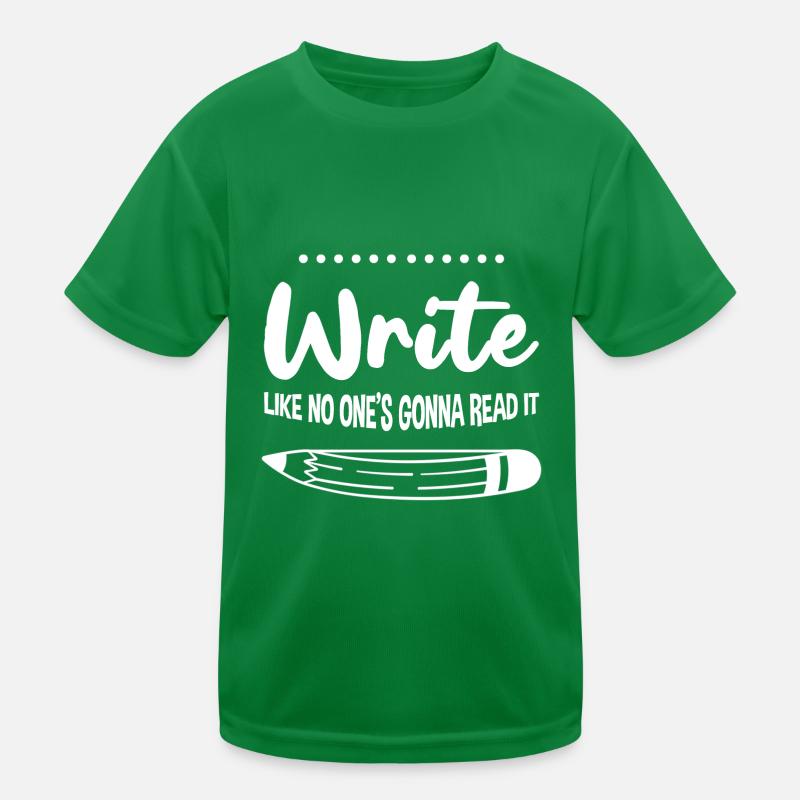 Write Like No One's going to Read It 4 Kids Functional T-Shirt