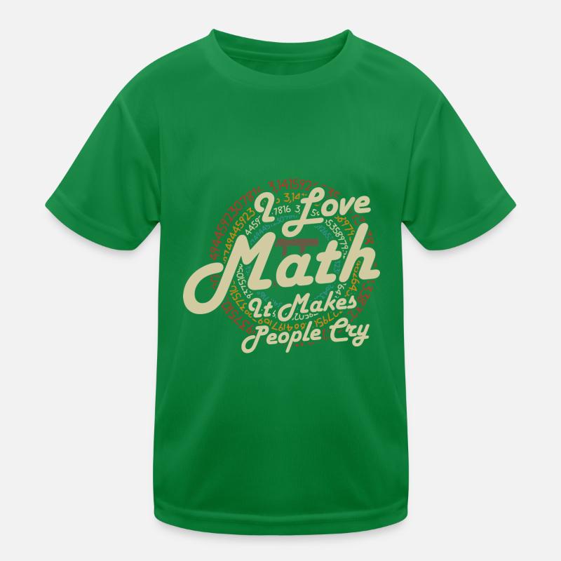 I Love Math It Makes People Cry Kinder Funktions-T-Shirt
