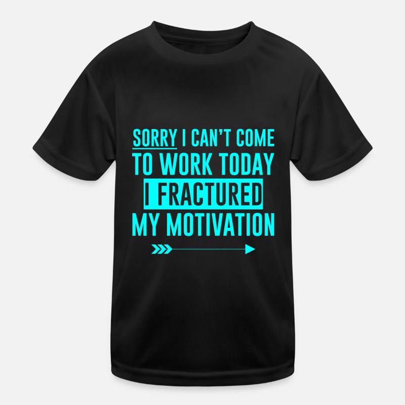 I Can't Come To Work, I Fractured My Motivation 4 Kids Functional T-Shirt