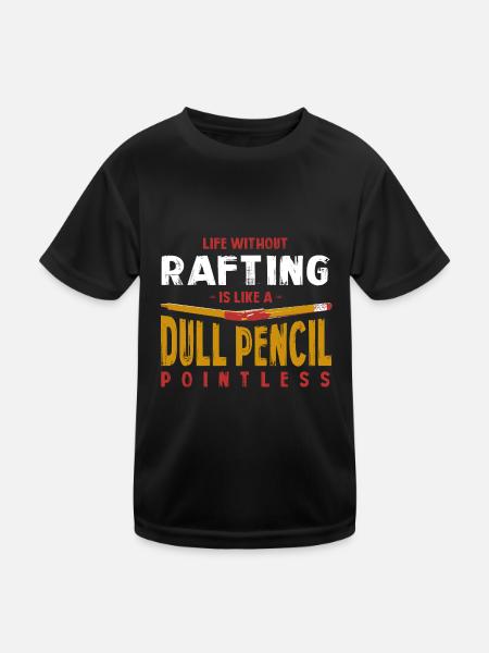 Life Without Rafting Is Like a Dull Pencil Funny - Kids Functional T-Shirt - black - Front
