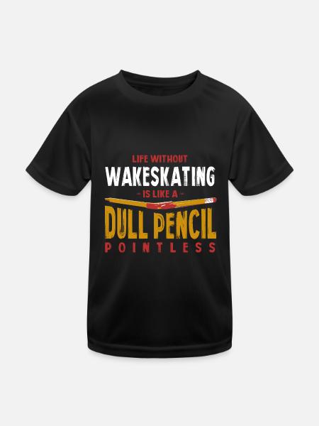 Life Without Wakeskating Is Like a Dull Pencil - Kids Functional T-Shirt - black - Front