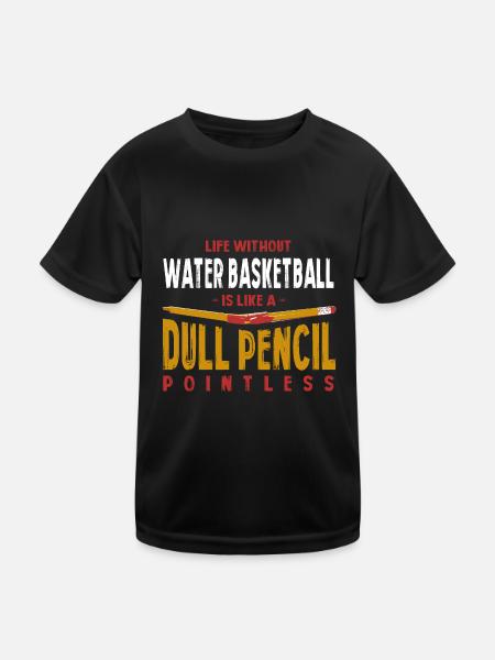 Life Without Water Basketball Is Like a Dull - Kids Functional T-Shirt - black - Front
