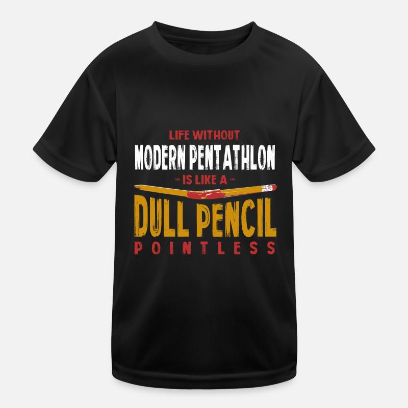 Life Without Modern Pentathlon Is Like a Dull Kids Functional T-Shirt