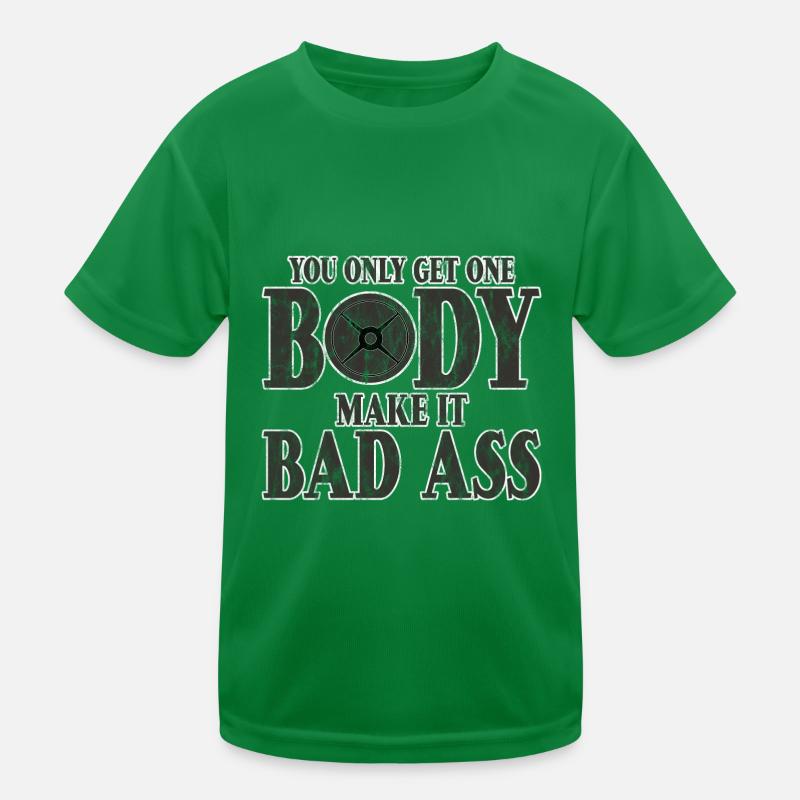 You Only Get One Body, Make It Bad Ass 3 Kids Functional T-Shirt