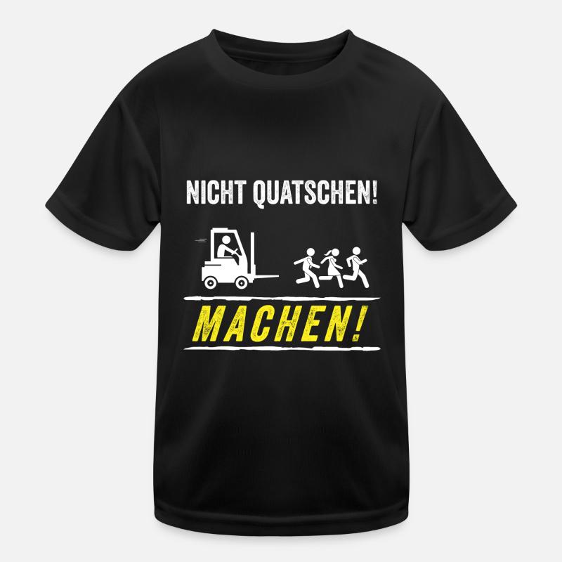 Nicht Quatschen Machen Stapler Staplerfahrer Kinder Funktions-T-Shirt