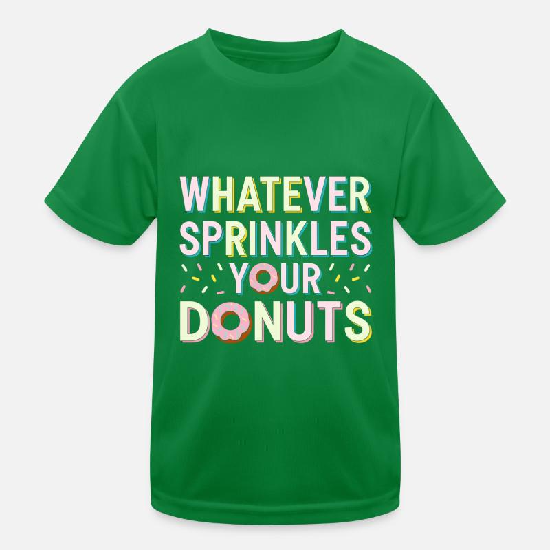 Whatever Sprinkles Your Donuts 6 Kinder Funktions-T-Shirt