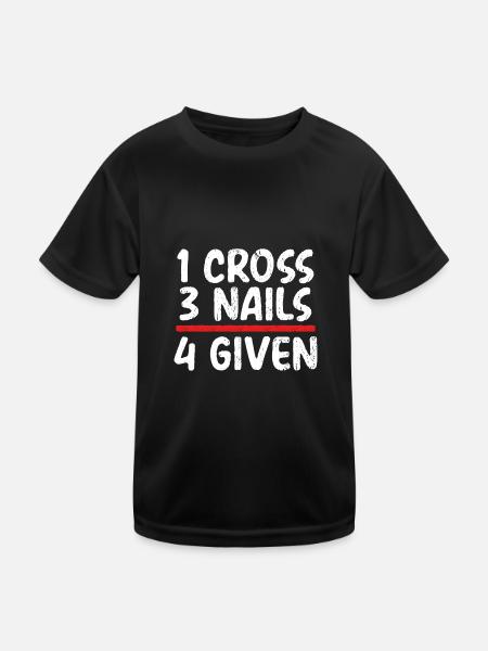 Christian Gift 1 Cross 3 Nails 4 Given Christian - Kids Functional T-Shirt - black - Front