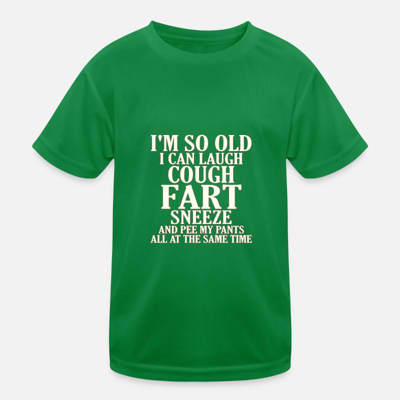 Sarcastic So Old Cough Fart Sneeze Pee Pants Same Kids Functional T-Shirt