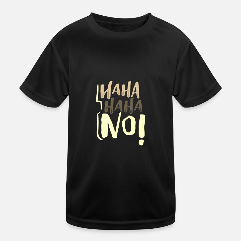 Sarcastic HaHa HaHa No Negativity Sarcasm Gift Kids Functional T-Shirt