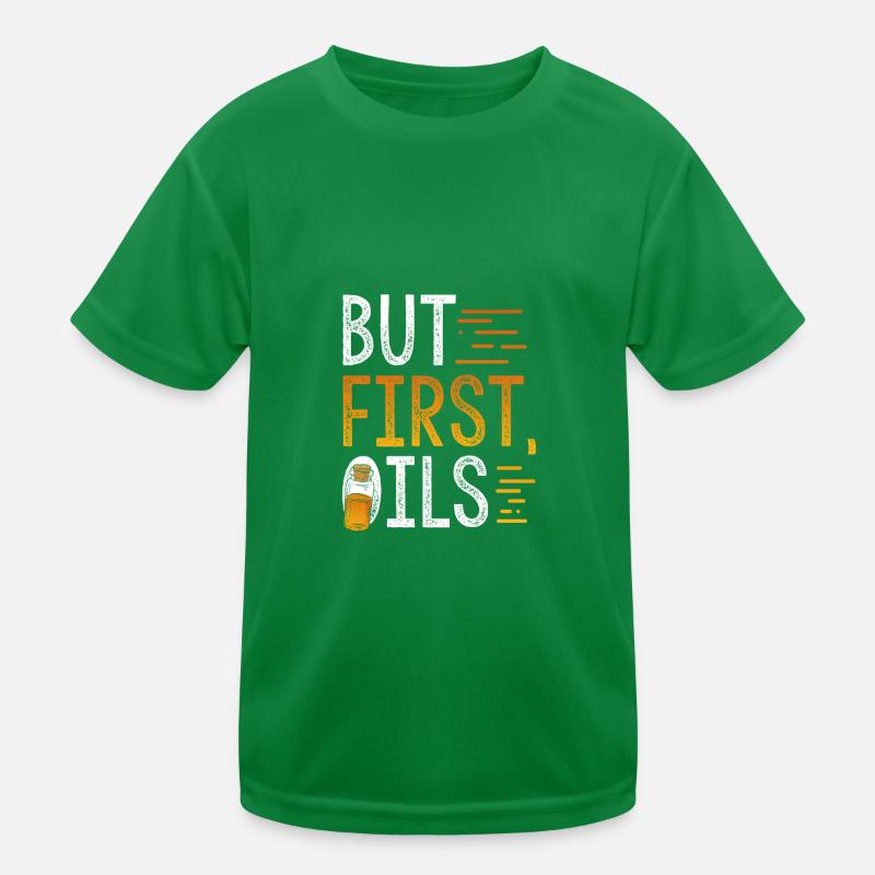 Geschenk für ätherische Öle, aber zuerst ätherische Öle Kinder Funktions-T-Shirt
