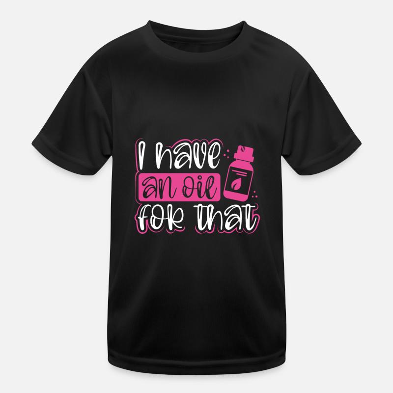 Ätherisches Öl Praktiker Geschenk Haben Sie ein Öl für Kinder Funktions-T-Shirt