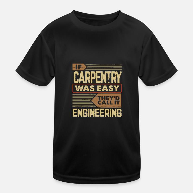 Carpentry Gift If Carpentry Easy Call it Kids Functional T-Shirt