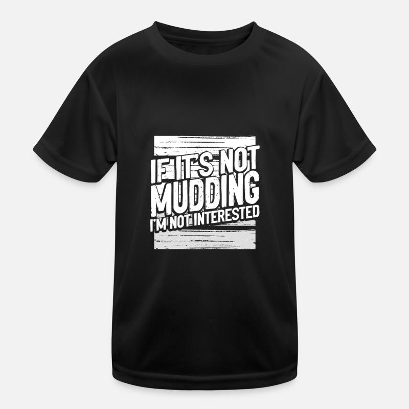 Mudder-Geschenke, wenn es nicht Mudding ist, nicht interessiert Kinder Funktions-T-Shirt