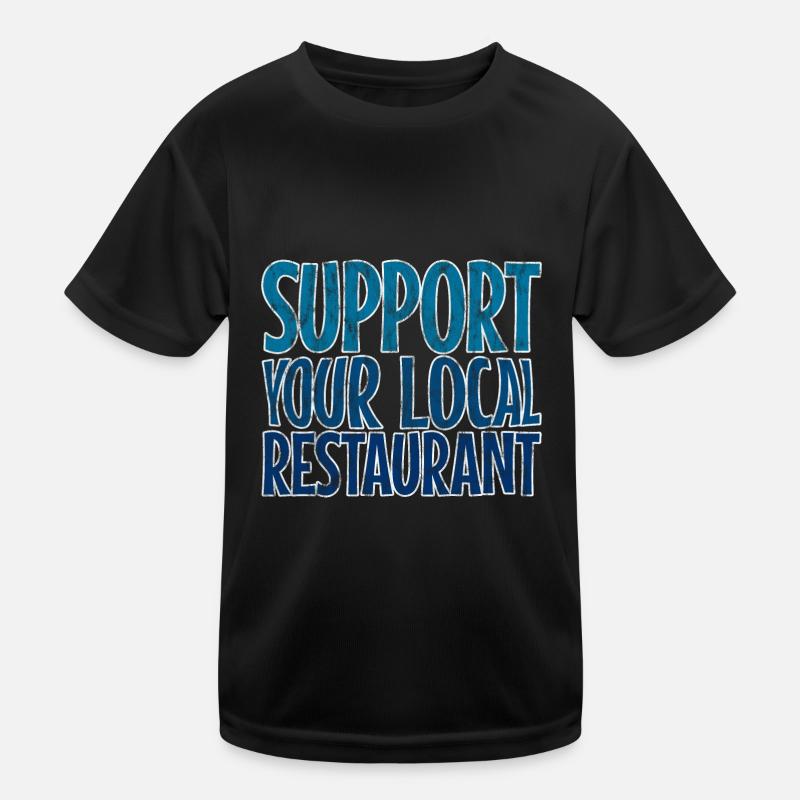 Support Your Local Restaurant 3 Kinder Funktions-T-Shirt