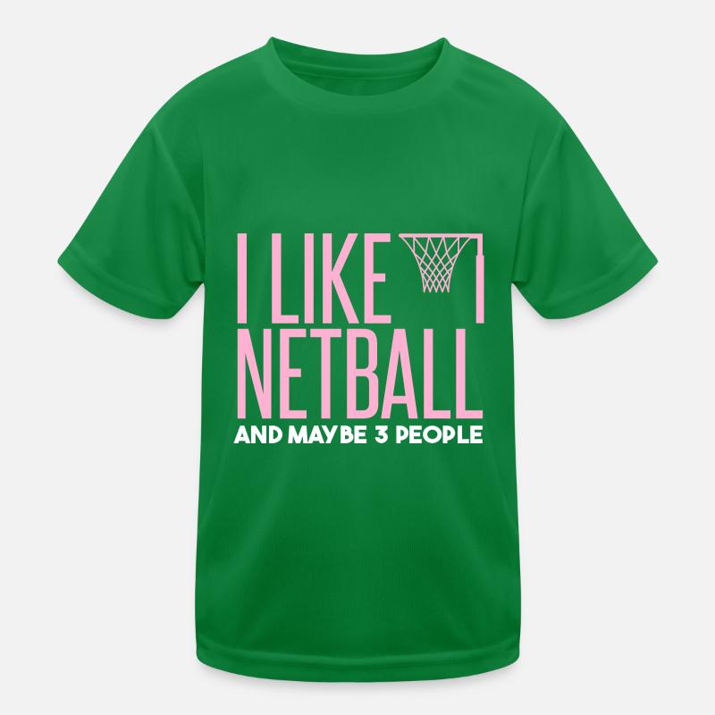 I Like Netball And Maybe 3 People Kids Functional T-Shirt