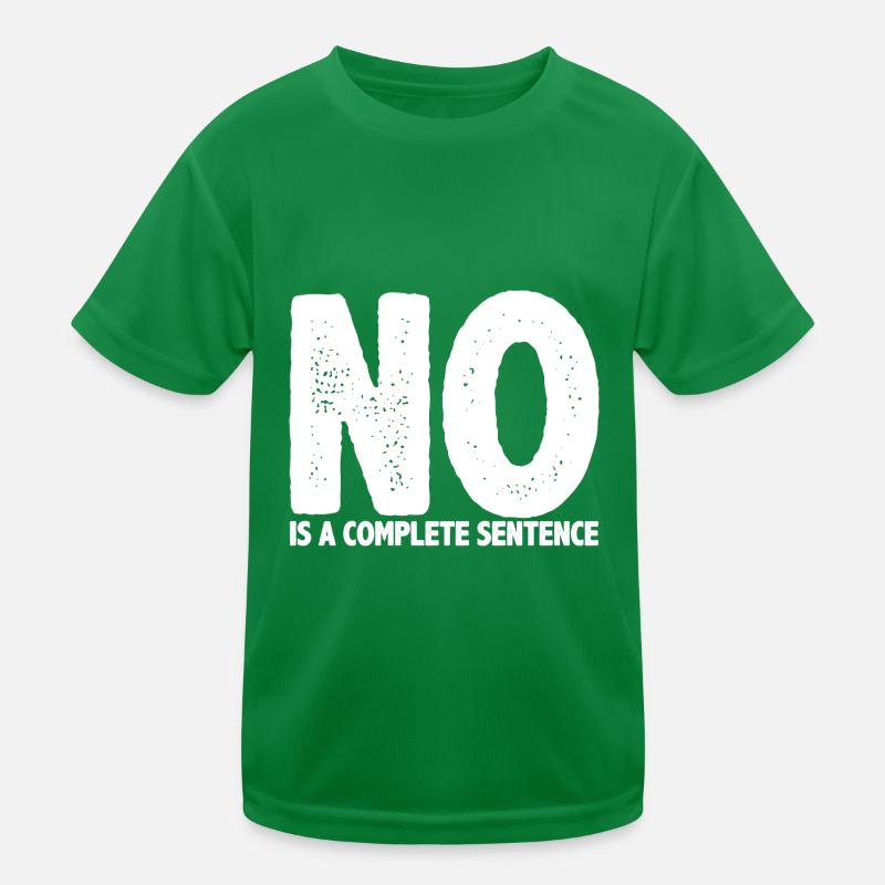 No Is A Complete Sentence 26 Kids Functional T-Shirt