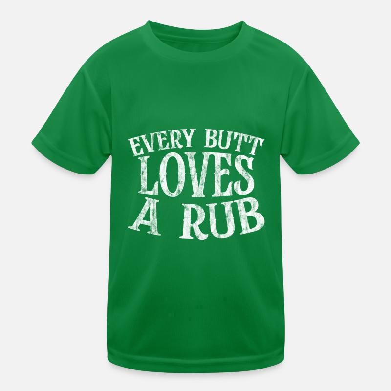 Every Butt Loves A Rub 3 Kinder Funktions-T-Shirt