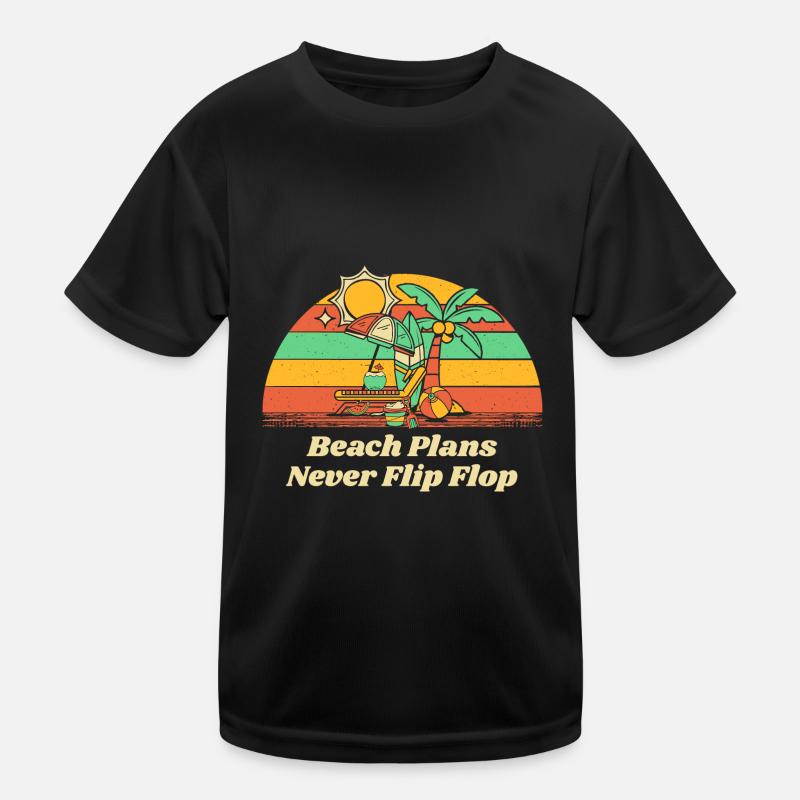 Beach Plans Never Flip Flop Summer Sayings Kids Functional T-Shirt