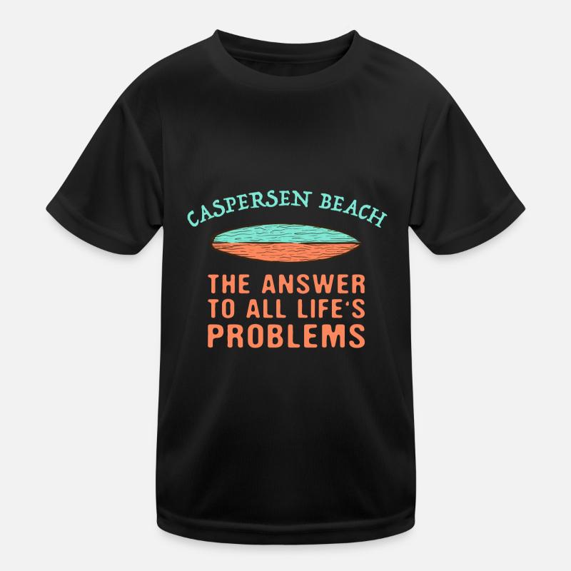 Caspersen Beach Answer To All Life's Problems Kinder Funktions-T-Shirt