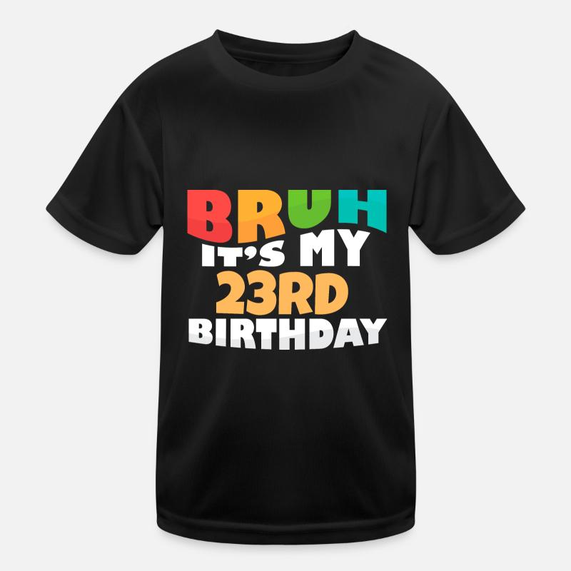 Bruh It's My 23rd Birthday Twenty Third Bday Kinder Funktions-T-Shirt
