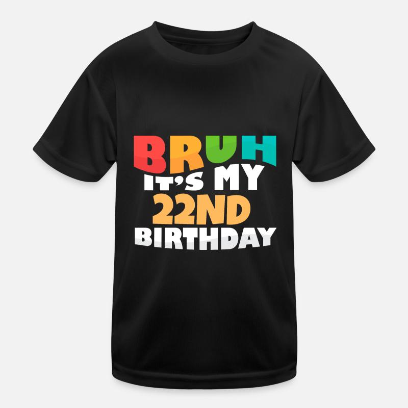 Bruh It's My 22nd Birthday Twenty Second Bday Kinder Funktions-T-Shirt