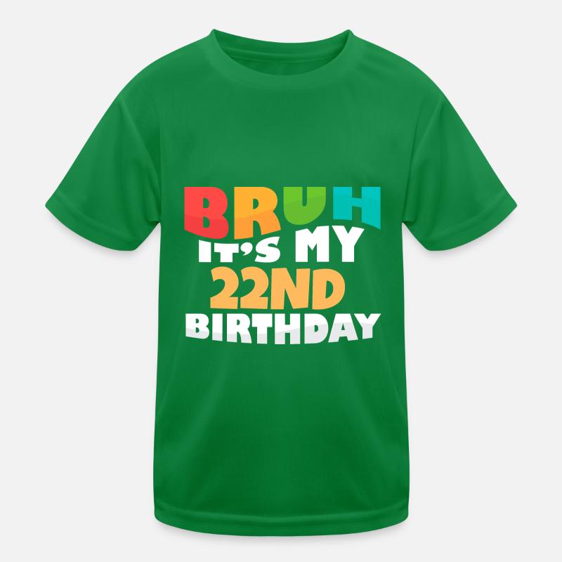 Bruh It's My 22nd Birthday Twenty Second Bday Kinder Funktions-T-Shirt