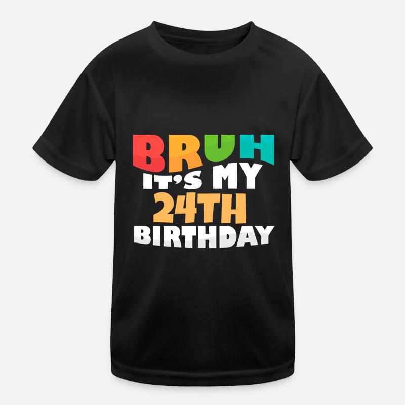 Bruh It's My 24th Birthday Twenty Fourth Bday Kinder Funktions-T-Shirt