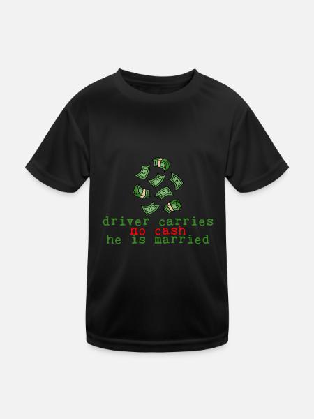 Driver Carries No Cash He Is Married 2 - Kinder Funktions-T-Shirt - Schwarz - Vorne