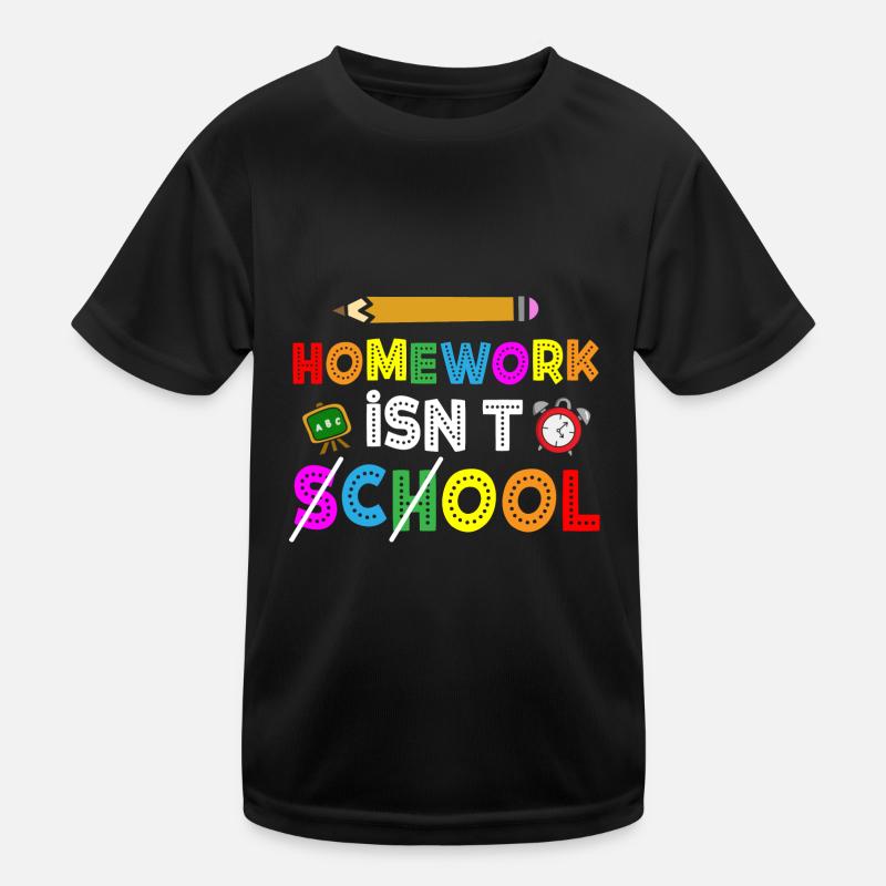 Homework Isn't School Cool School Kids Functional T-Shirt