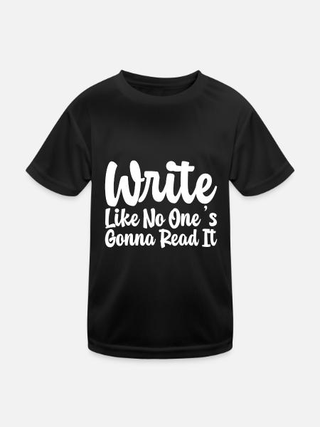 Write Like No One's Gonna Read It - Kinder Funktions-T-Shirt - Schwarz - Vorne