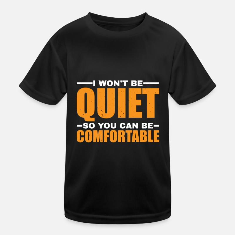 I Won't Be Quiet So You Can Be Comfortable 7 Kinder Funktions-T-Shirt