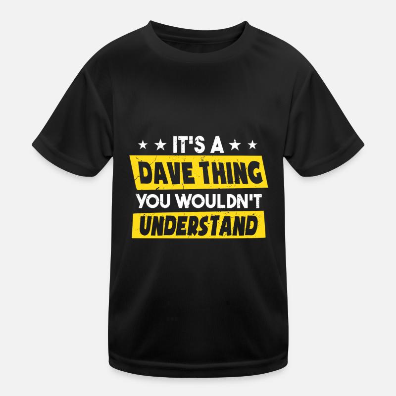 C’est une chose de Dave que vous ne comprendriez pas T-shirt sport Enfant