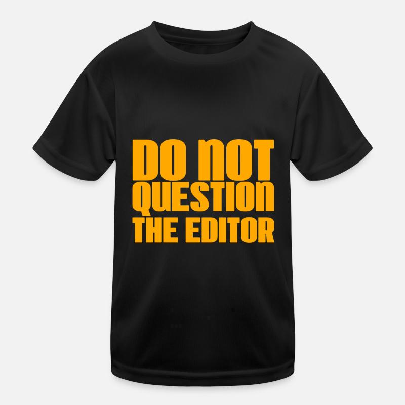 Do Not Question The Editor 2 Kinder Funktions-T-Shirt