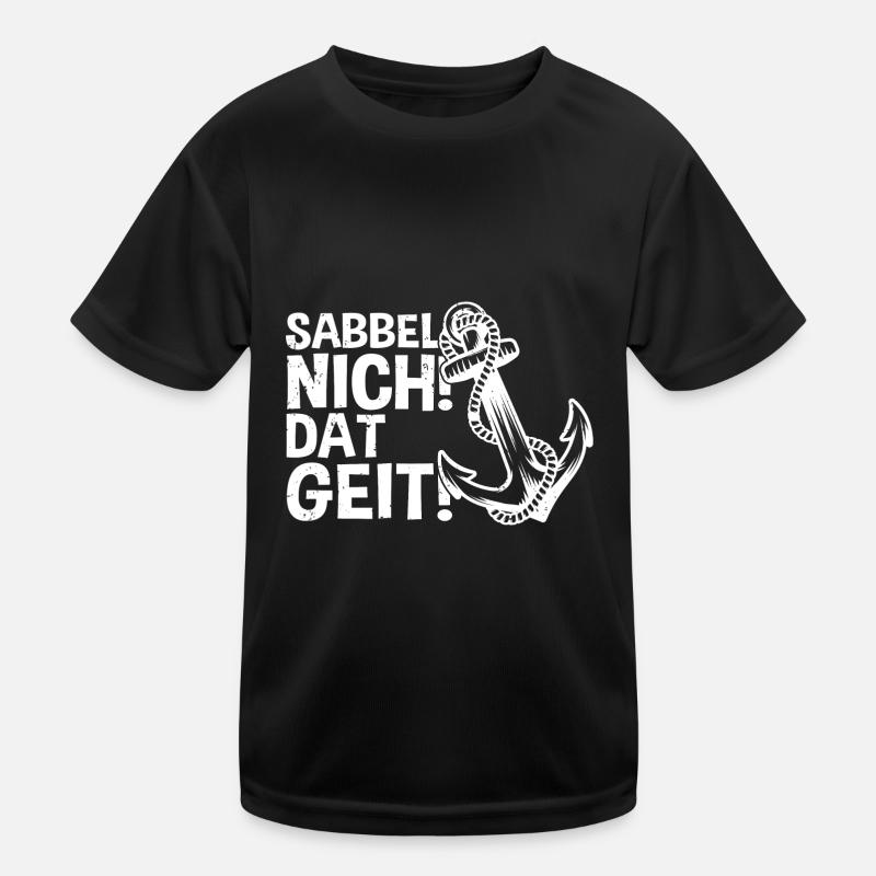 Sabbel nicht! Dat Geit! Norddeutschland Platt Nord Kinder Funktions-T-Shirt