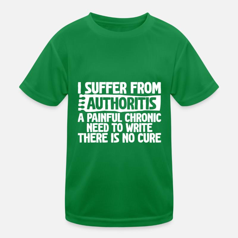 I Suffer From Authoritis, A Need To Write 4 Kinder Funktions-T-Shirt