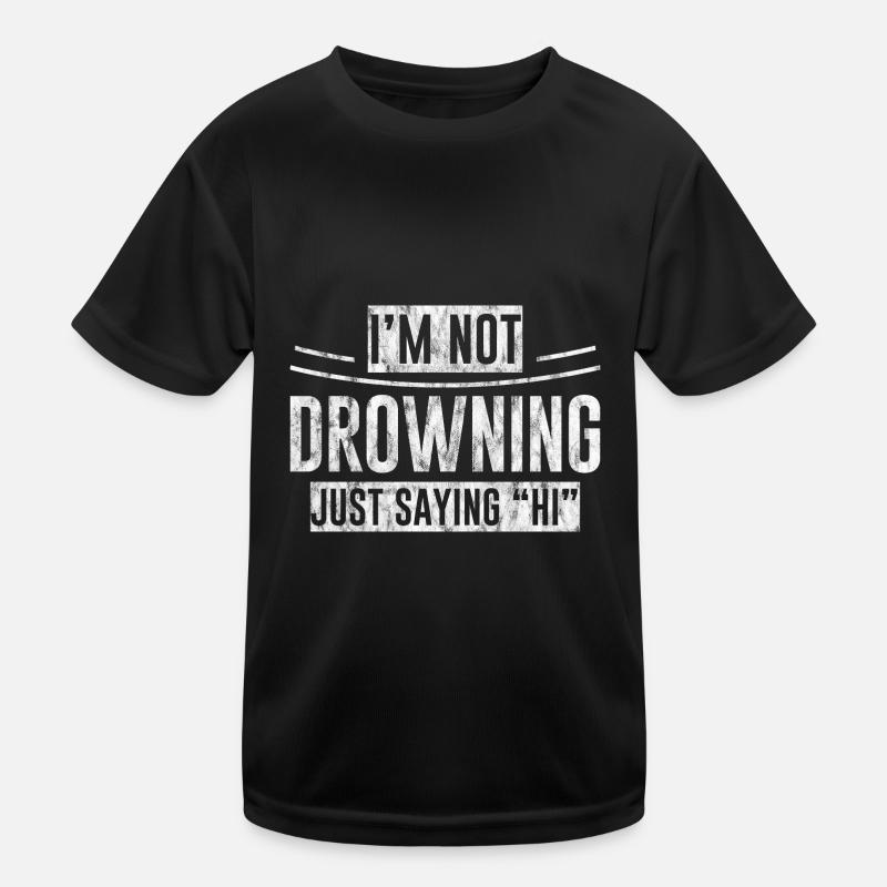 I'm Not Drowning, Just Saying Hi 3 Kids Functional T-Shirt