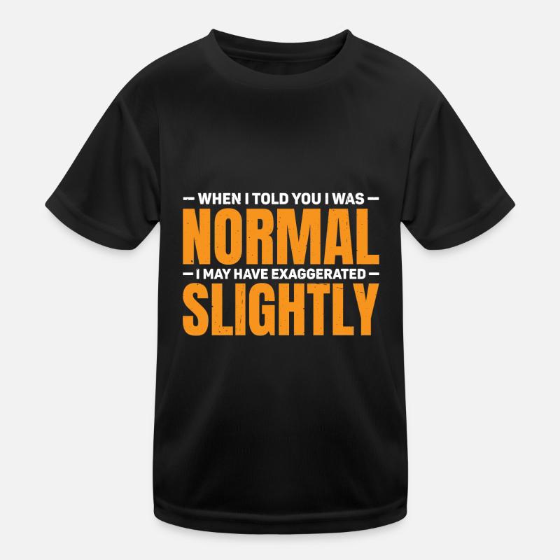 My 'Normal' Might Be An Exaggeration 3 Kids Functional T-Shirt