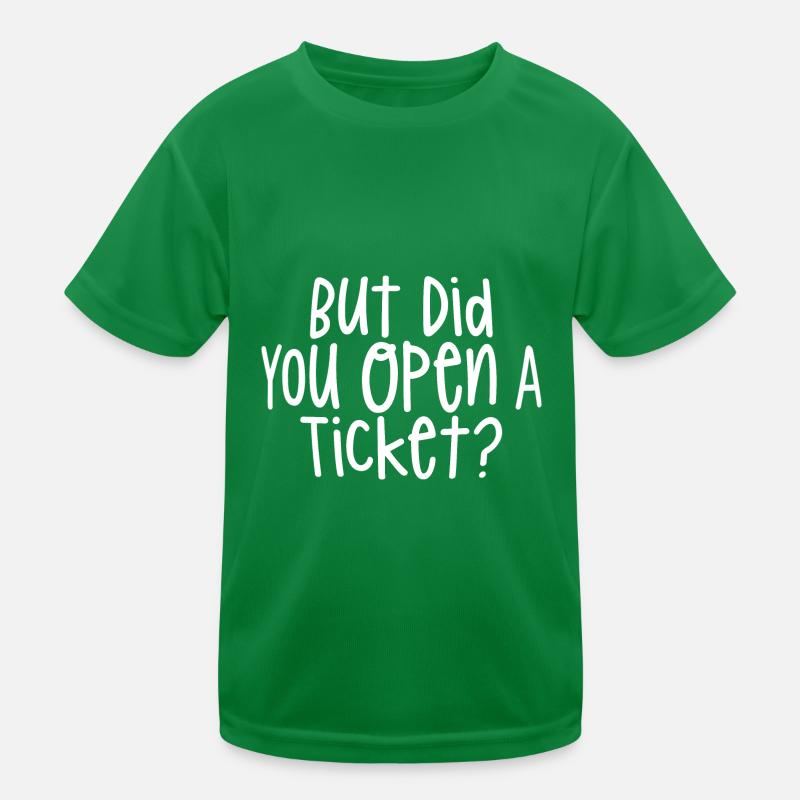 But Did You Open A Ticket Kids Functional T-Shirt