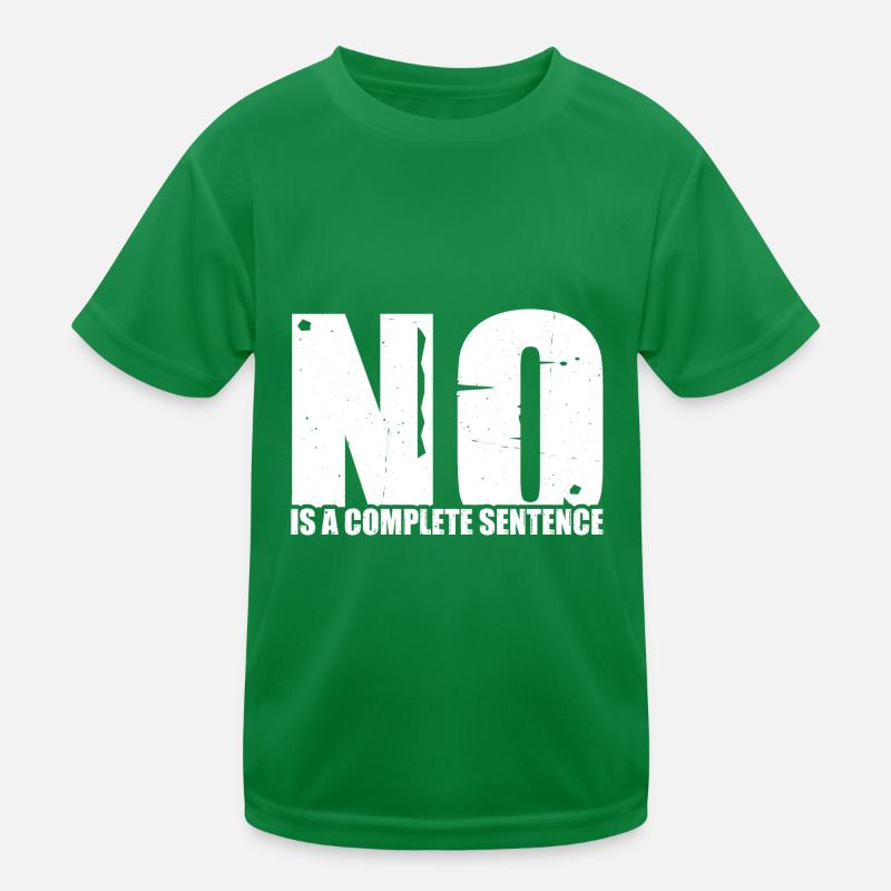 No Is A Complete Sentence 33 Kids Functional T-Shirt