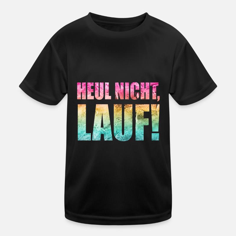 Heul nicht, Lauf! - Laufen, Joggen, Sport, Läufer Kinder Funktions-T-Shirt