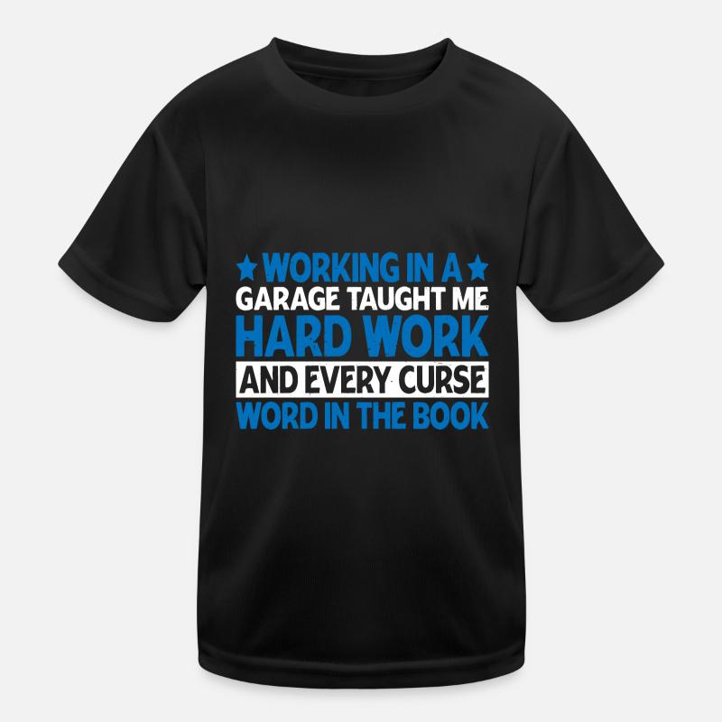 Working In A Garage Taught Me Hard Work 3 Kinder Funktions-T-Shirt