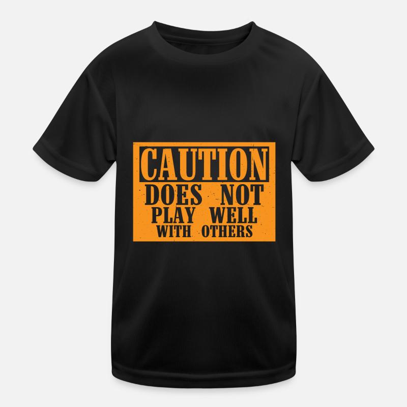 Caution Does Not Play Well With Others 55 Kids Functional T-Shirt