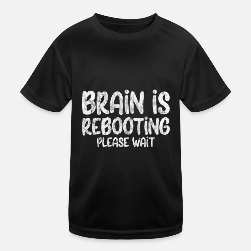 Brain Is Rebooting Please Wait 3 Kids Functional T-Shirt