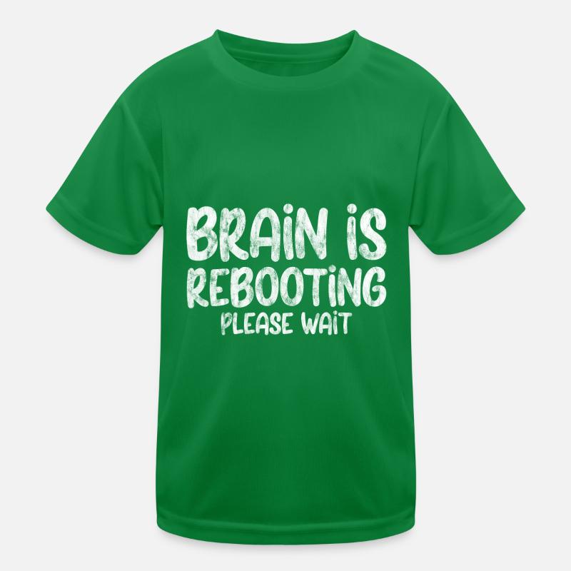 Brain Is Rebooting Please Wait 3 Kinder Funktions-T-Shirt